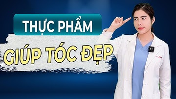 Bác Sĩ Da Liễu Bật Mí Thực Phẩm Giúp Tóc Khỏe Đẹp | DrNhung