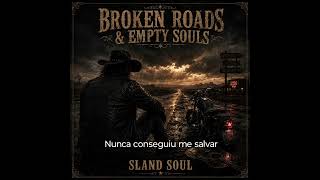 Broken Roads & Empty Souls @sland_soul 