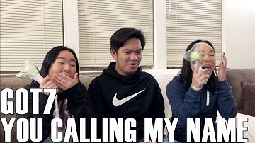 GOT7 (갓세븐)- You Calling My Name (Reaction Video)