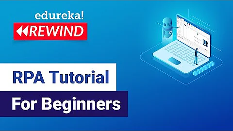 RPA Tutorial for Beginners | What is Robotic Process Automation (RPA) | Edureka | RPA Rewind - 3