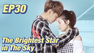 [Idol,Romance] The Brightest Star in The Sky EP30 | Starring: Z.Tao, Janice Wu | ENG SUB