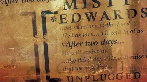 Misty Edwards - Matthew 25 - Relentless (Unplugged)