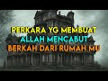 Inilah alasan kenapa allah cabut keberkahan dari rumah kita