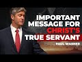 Important message for christs true servant  paul washer