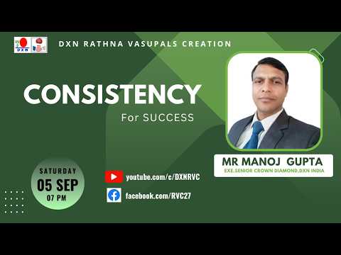 Consistency for Success | Mr MANOJ KUMAR - ESCD  | DXN RVC