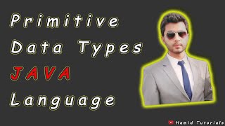 Primitive Data Types In JAVA Language | Hamid Tutorials |