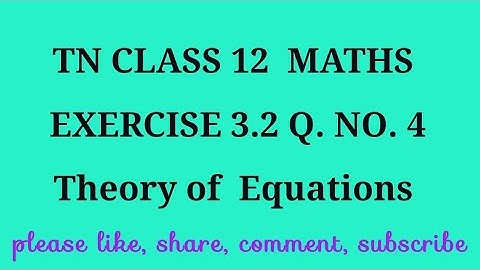 TN 12 maths chapter 3 Theory of equations exercise 3.2 question number 4