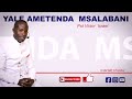 YALE AMETENDA MSALABANI (by Pst. Victor Israel)