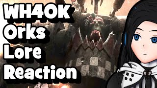 ✨ THEY ARE WHAT !?【ORKS - WAR IS LIFE | WARHAMMER 40K LORE / HISTORY (BY LUETIN09) REACTION】✨