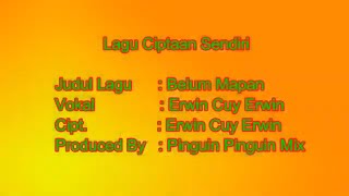 Lagu Ciptaan Sendiri - Belum Mapan - Terbaru 2019 Cip.Erwin Cuy Erwin