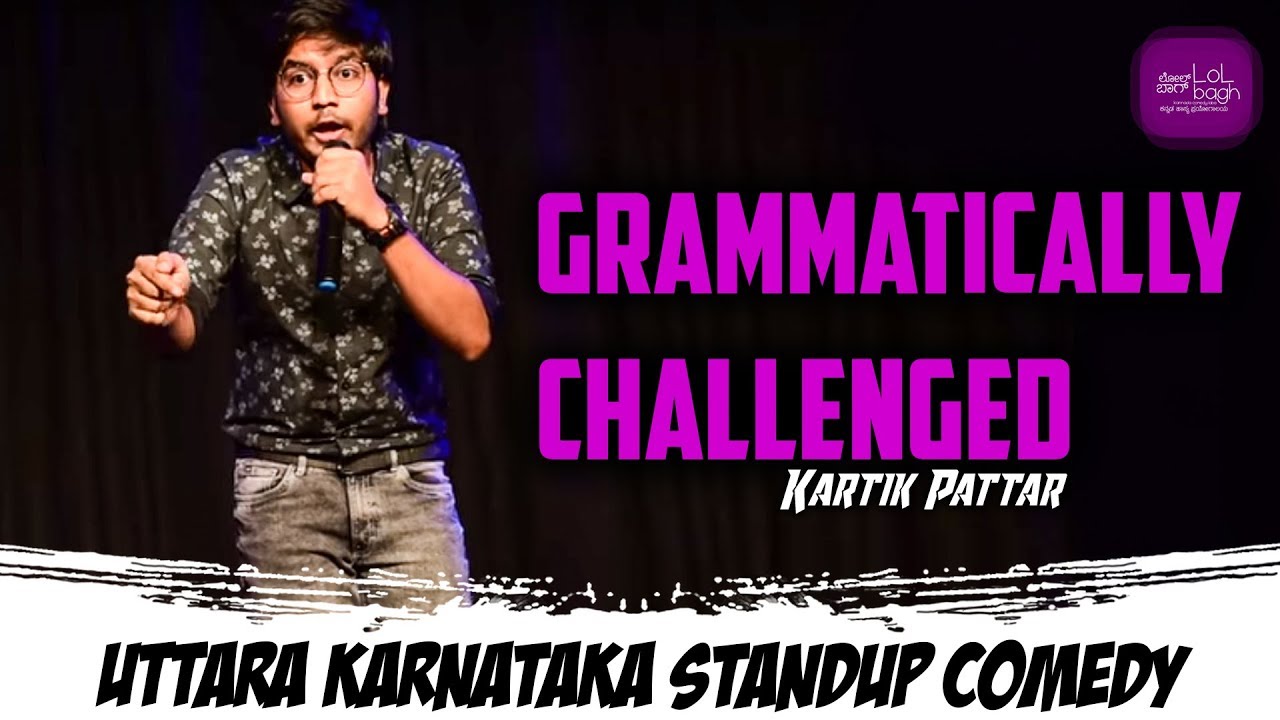 Grammatically Challenged | Uttara Karnataka standup comedy | Kartik Pattar | Lolbagh