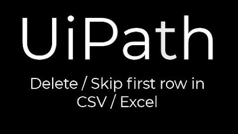 UiPath: Delete First Row