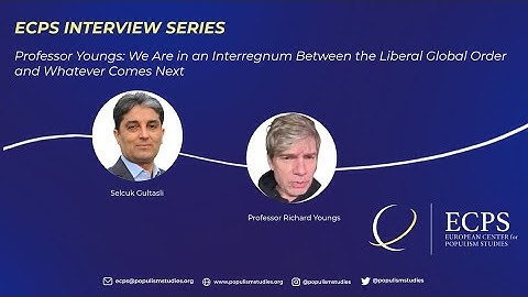 Professor Youngs: We Are in an Interregnum Between the Liberal Global Order and Whatever Comes Next