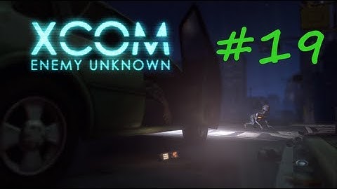 XCOM: Enemy Unknown Walkthrough - Part 19