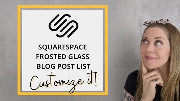 How to create a frosted glass look for your blog in Squarespace 7.1 // Squarespace 7.1 Tutorial
