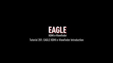 Tutorial 201: EAGLE HDMI e-Viewfinder Introduction