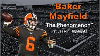 Baker Mayfield First Season Career Ultimate Highlights 'The Phenomenon' Changed the Browns forever