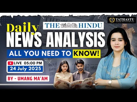 24 July 2025 | The Hindu Newspaper Analysis | Daily Current Affairs | By Umang Ma'am | UPSC EXAM