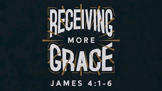 Receiving More Grace