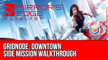 Mirror’s Edge Catalyst Gridnode: Downtown Side Mission Walkthrough (Stealth/Undetected)