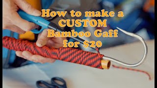 How to make a CUSTOM BAMBOO gaff | FOR $20 dollars