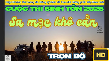 [HD TRỌN TẬP] Sinh Tồn Hoang Dã Mùa 12 – So Tài Giữa Sa Mạc Châu Phi Khắc Nghiệt.