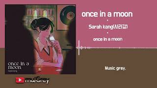 Video thumbnail of "Sarah kang(사라강) - once in a moon / 가사,한글번역(Lyrics)"