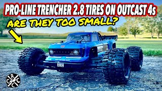 Outcast 4s with Pro-line Trencher 2.8 Tires? Are They Too Small?