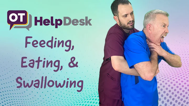 Feeding, Eating, & Swallowing - OT Help Desk