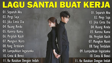 Lagu Santai Buat Kerja || Bagus Untuk Menaikan Mood Kerja Terbaru 2025