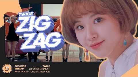 How Would TWICE Sings • Weeekly – Zig Zag | TzuJeong