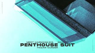 Mert Harmankaya, Skuado, Hazar Cürdek - Penthouse Suit