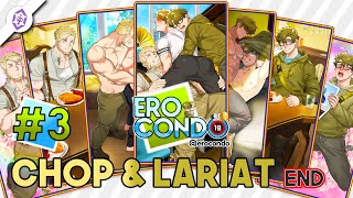 Ero Condo | April-May 2022 Update | Chop & Lariat | EP3 [END]