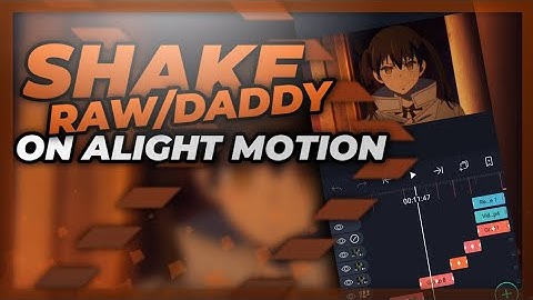 Tutorial Shake Raw/Daddy On Alight Motion||TUTORIAL ALIGHT MOTION