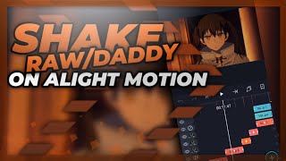 Tutorial Shake Raw/Daddy On Alight Motion||TUTORIAL ALIGHT MOTION