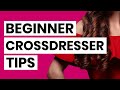 Beginner Crossdresser? 10 Tips to Start Your Male to Female Journey