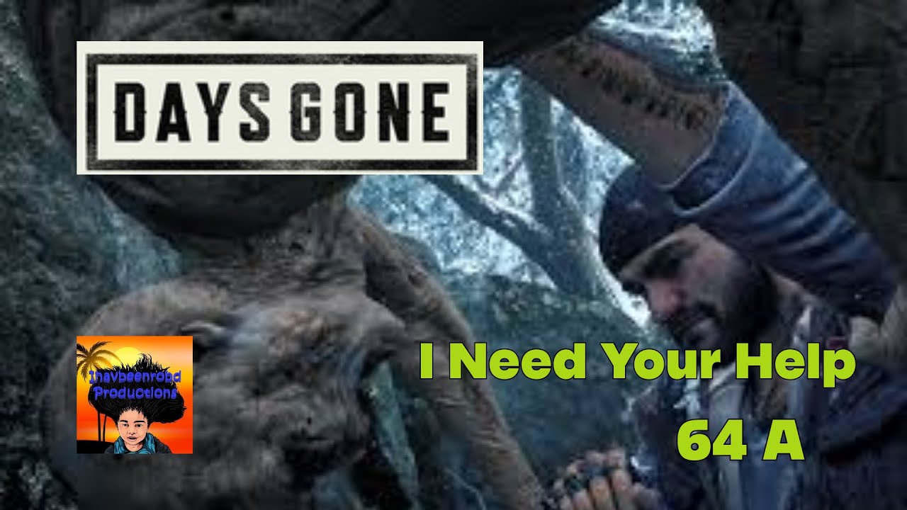 Days Gone I Need Your Help 64 A 