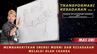 Cara Membangkitkan Energi Murni dan Kesadaran Melalui Olah Chakra II Ngaji Bareng Mas Ori