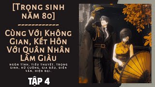 Tập 4 / Trọng Sinh Năm 80: Cùng Với Không Gian, Kết Hôn Với Quân Nhân Làm Giàu