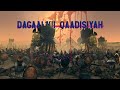 Dagaalkii Qaadisiyah | Maalintii 120kun oo askari ay ka adkaadeen 30kun oo askari!