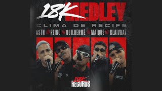 18K Medley (Clima de Recife) - Mc Reino, klaivda7, Guilhermê, astnbeats, Maiqu3 (Prod. Custic)
