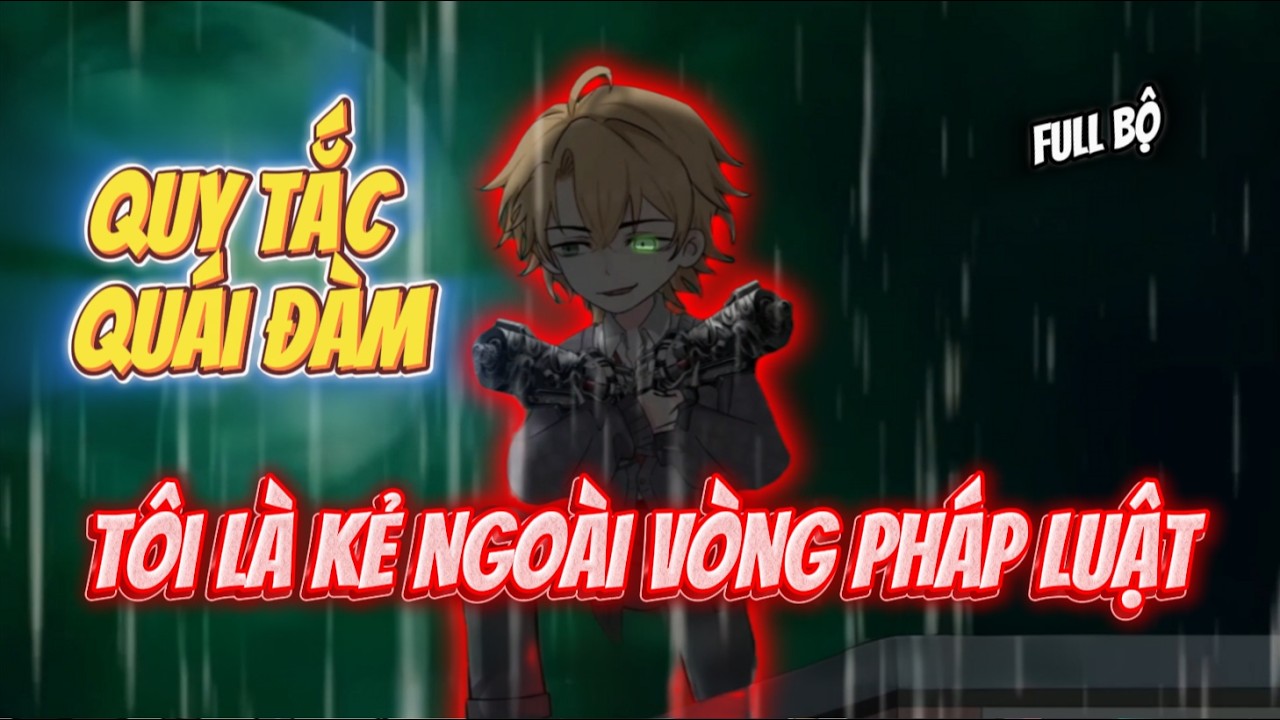 Full Bộ | Tôi Là Kẻ Ngoài Vòng Pháp Luật | Anya Vietsub