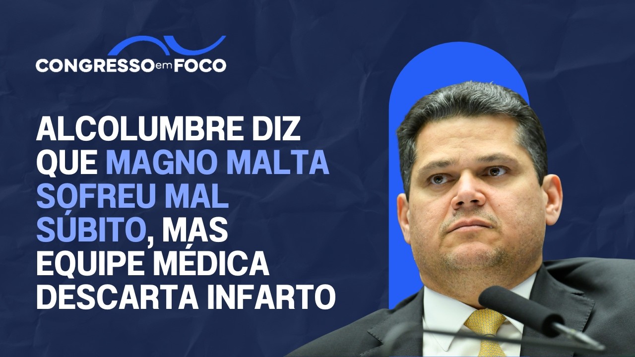 Alcolumbre diz que Magno Malta sofreu mal súbito, mas equipe médica descarta infarto