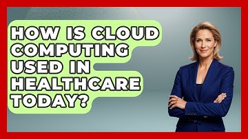 How Is Cloud Computing Used in Healthcare Today? | Tech Terms Explained News