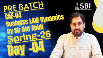 CAF-04 BLD (Business Law Dynamics) LECTURE 4 BY SIR ATIF ABIDI (02 OCT)