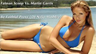 Martin Garrix Vs. Fatman Scoop - Be Faithful Proxy (DJ Nyko MashUp)