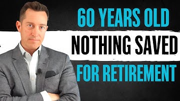 60 Years Old and Nothing Saved for Retirement - Top 10 Recommendations
