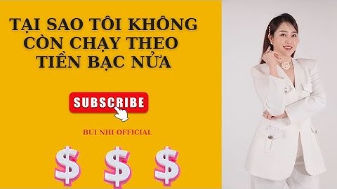 # 05 TẠI SAO TÔI KHÔNG CÒN CHẠY THEO TIỀN BẠC NỬA