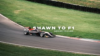 SHAWN TO F1 - Motorsport Documentary Series TRAILER