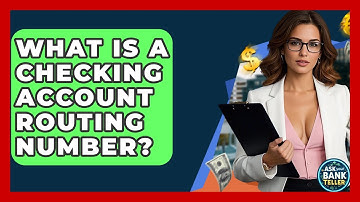 What Is A Checking Account Routing Number? - Ask Your Bank Teller